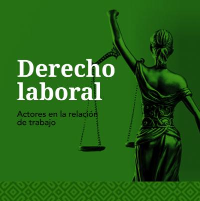 Derecho laboral y sus últimas reformas